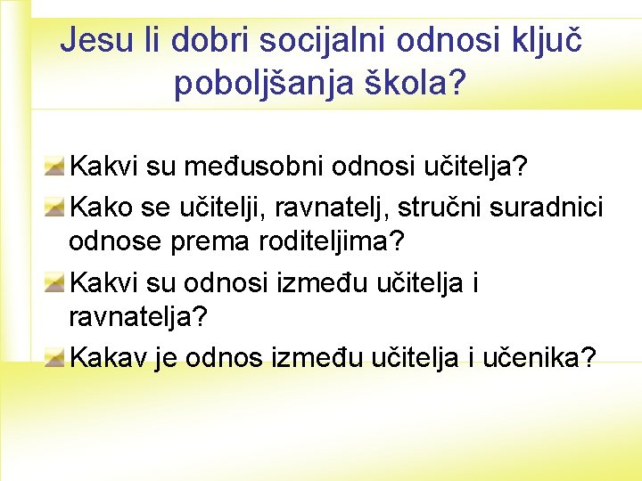 Jesu li dobri socijalni odnosi ključ poboljšanja škola? Kakvi su međusobni odnosi učitelja? Kako