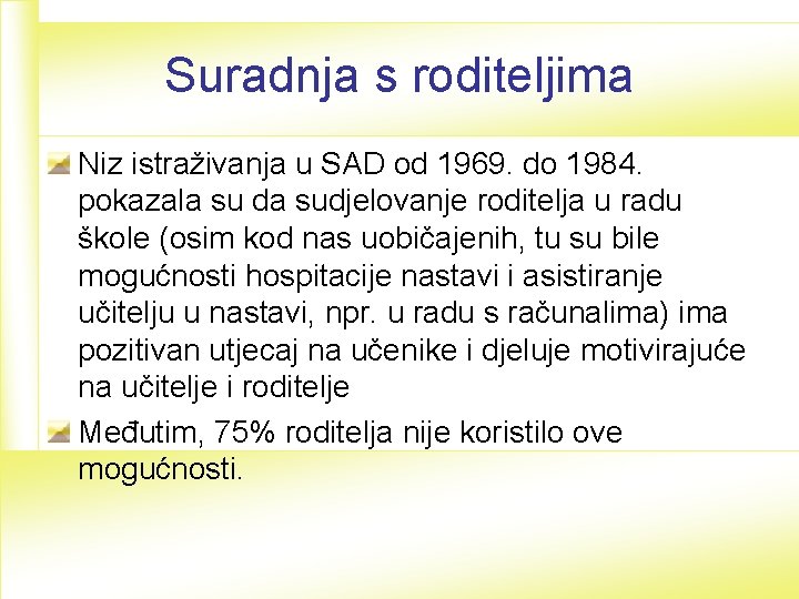 Suradnja s roditeljima Niz istraživanja u SAD od 1969. do 1984. pokazala su da