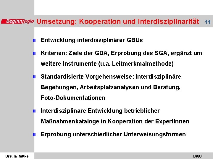Umsetzung: Kooperation und Interdisziplinarität Entwicklung interdisziplinärer GBUs Kriterien: Ziele der GDA, Erprobung des SGA,