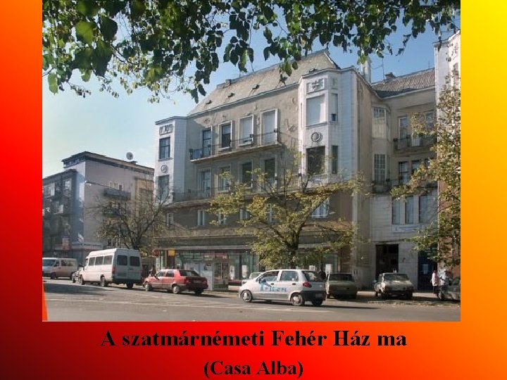 A szatmárnémeti Fehér Ház ma (Casa Alba) 