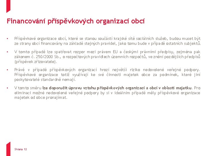 Financování příspěvkových organizací obcí • Příspěvkové organizace obcí, které se stanou součástí krajské sítě