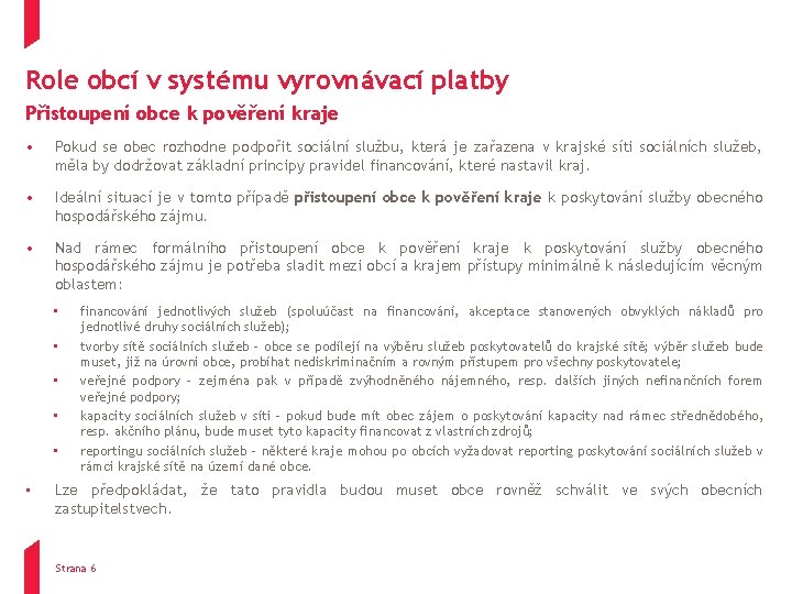 Role obcí v systému vyrovnávací platby Přistoupení obce k pověření kraje • Pokud se