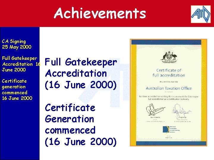 Achievements CA Signing 25 May 2000 Full Gatekeeper Accreditation 16 June 2000 Certificate generation