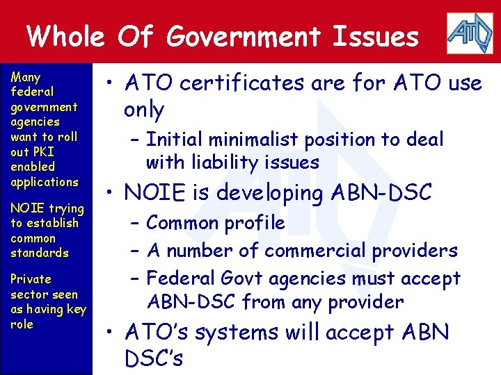 Whole Of Government Issues Many federal government agencies want to roll out PKI enabled