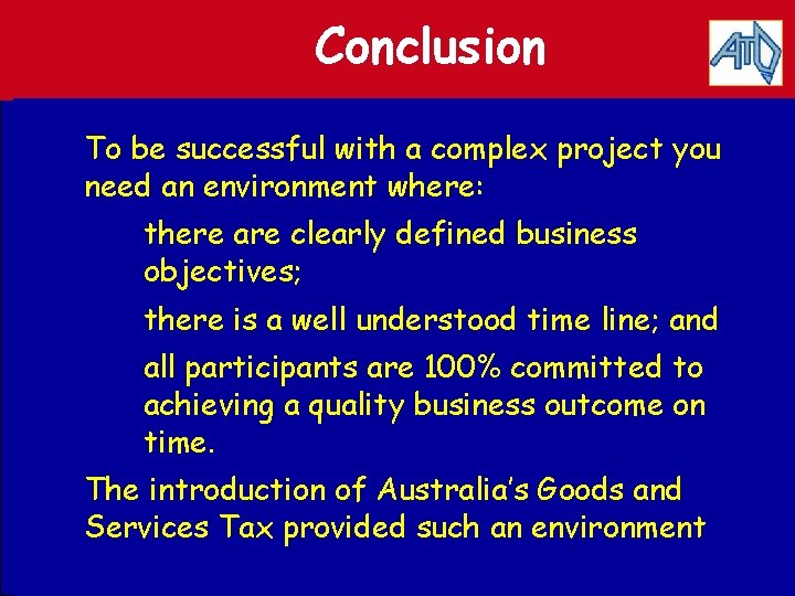 Conclusion To be successful with a complex project you need an environment where: there