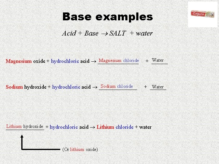 Base examples Acid + Base SALT + water Magnesium chloride Magnesium oxide + hydrochloric