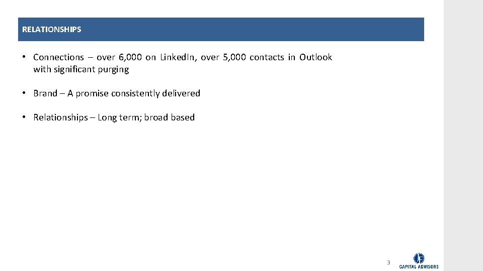 RELATIONSHIPS • Connections – over 6, 000 on Linked. In, over 5, 000 contacts
