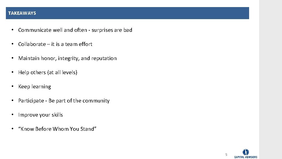 TAKEAWAYS • Communicate well and often - surprises are bad • Collaborate – it