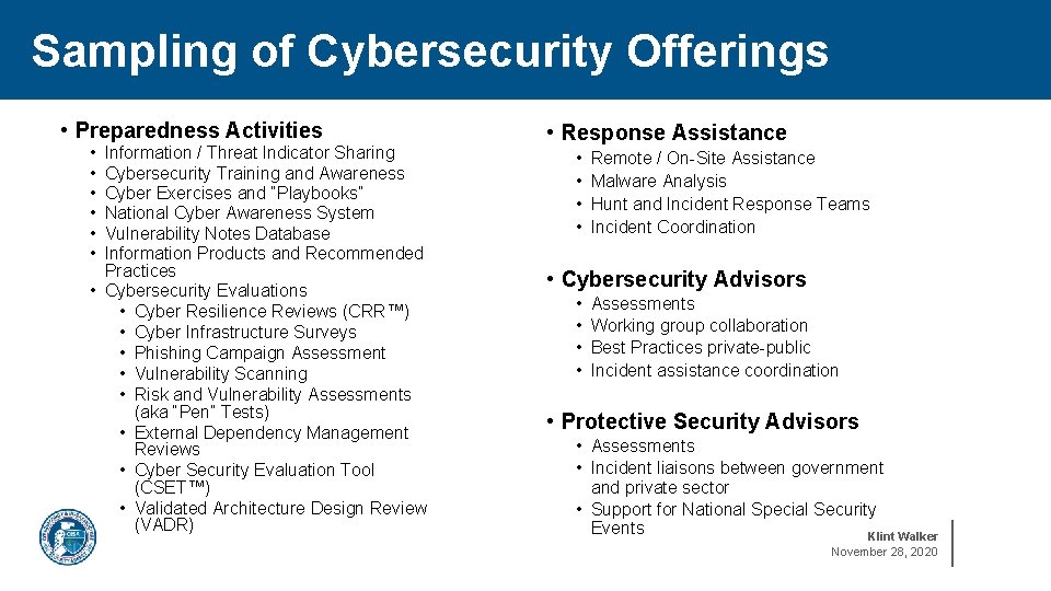 Sampling of Cybersecurity Offerings • Preparedness Activities • • • Information / Threat Indicator