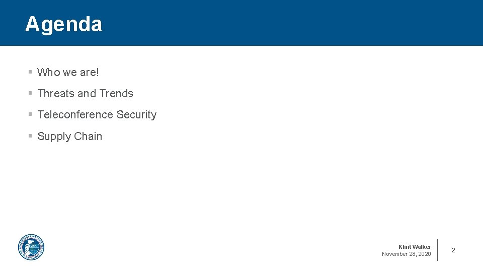 Agenda § Who we are! § Threats and Trends § Teleconference Security § Supply