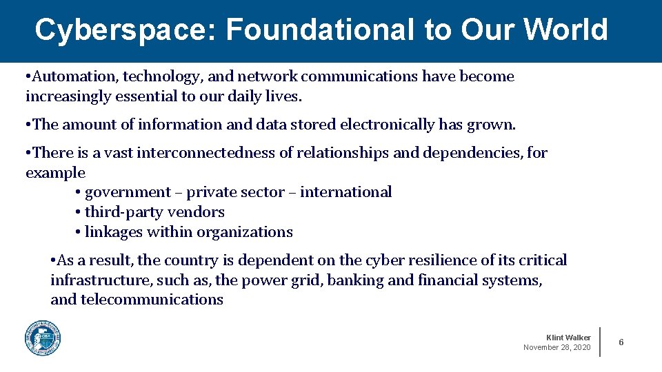 Cyberspace: Foundational to Our World • Automation, technology, and network communications have become increasingly