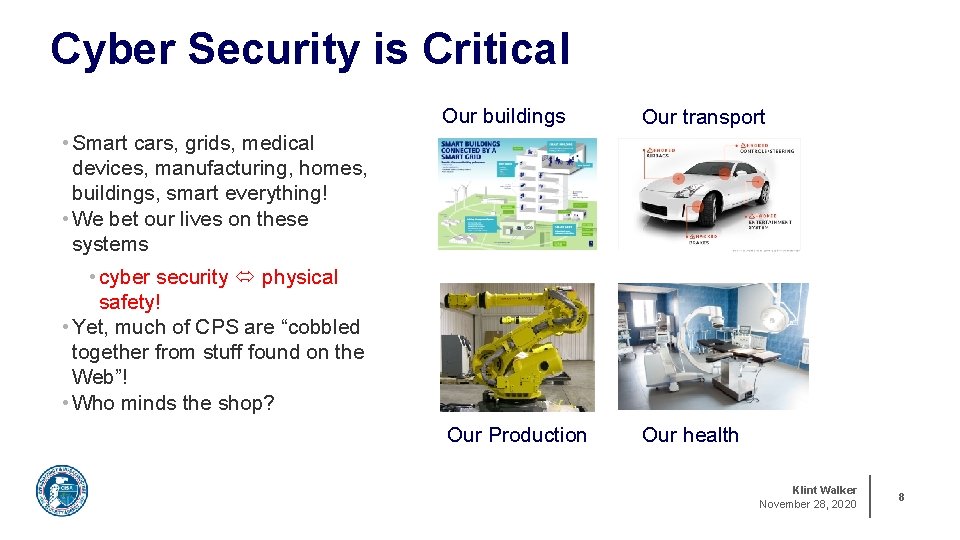 Cyber Security is Critical Our buildings Our transport • Smart cars, grids, medical devices,