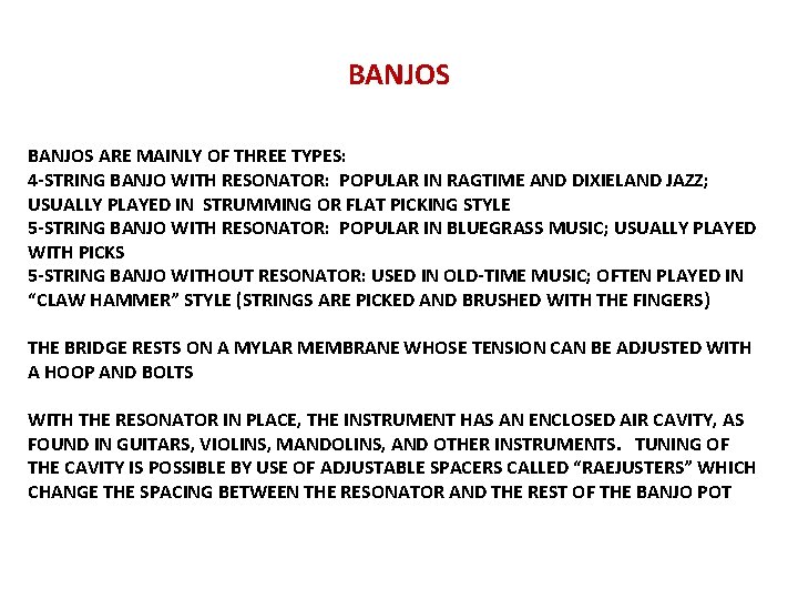 BANJOS ARE MAINLY OF THREE TYPES: 4 -STRING BANJO WITH RESONATOR: POPULAR IN RAGTIME