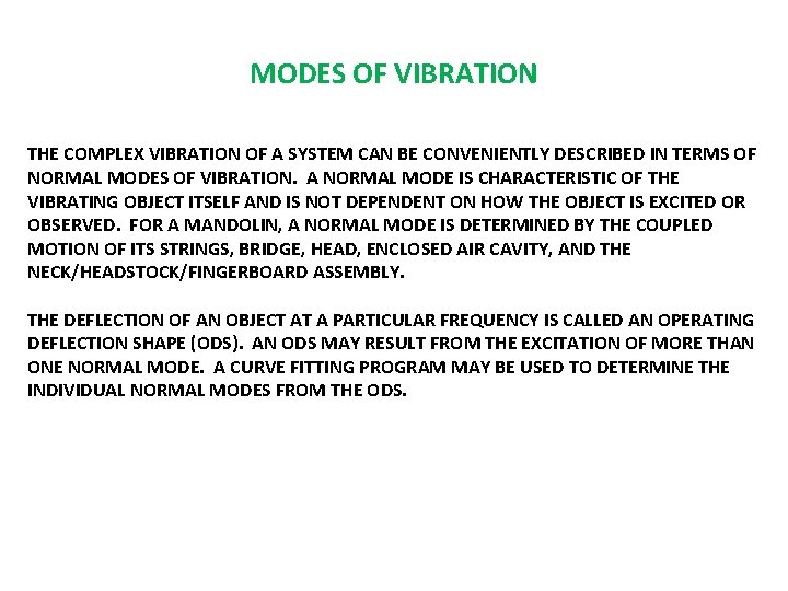 MODES OF VIBRATION THE COMPLEX VIBRATION OF A SYSTEM CAN BE CONVENIENTLY DESCRIBED IN