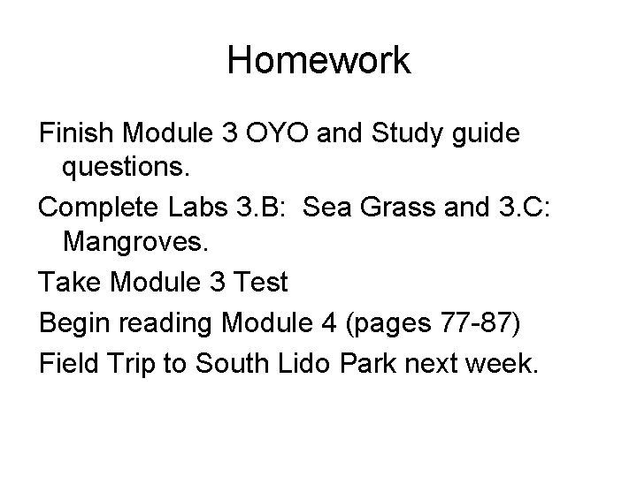 Homework Finish Module 3 OYO and Study guide questions. Complete Labs 3. B: Sea