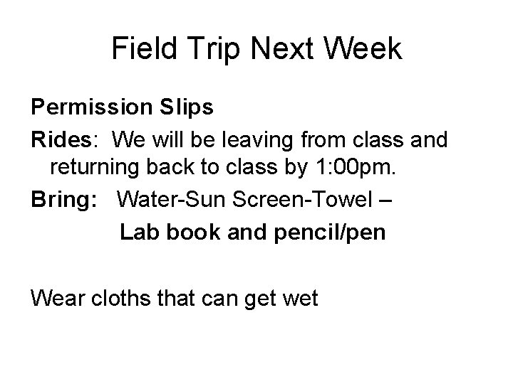 Field Trip Next Week Permission Slips Rides: We will be leaving from class and