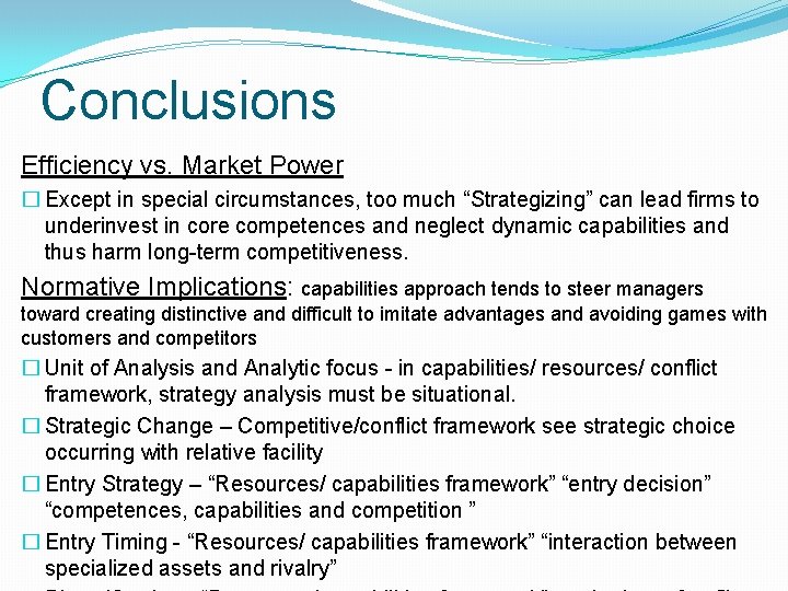Conclusions Efficiency vs. Market Power � Except in special circumstances, too much “Strategizing” can