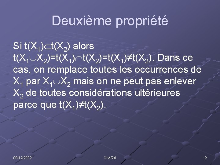 Deuxième propriété Si t(X 1) t(X 2) alors t(X 1 X 2)=t(X 1) t(X