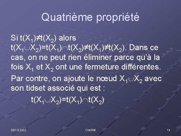 Quatrième propriété Si t(X 1)≠t(X 2) alors t(X 1 X 2)=t(X 1) t(X 2)≠t(X