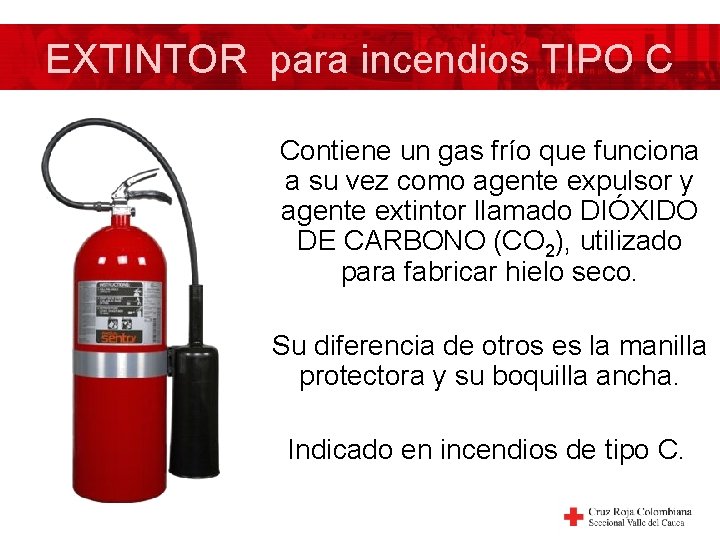 EXTINTOR para incendios TIPO C Contiene un gas frío que funciona a su vez