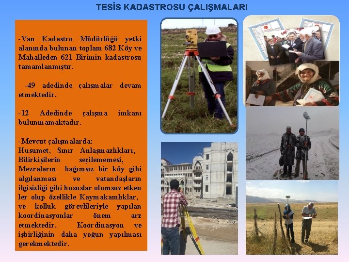 TESİS KADASTROSU ÇALIŞMALARI -Van Kadastro Müdürlüğü yetki alanında bulunan toplam 682 Köy ve Mahalleden