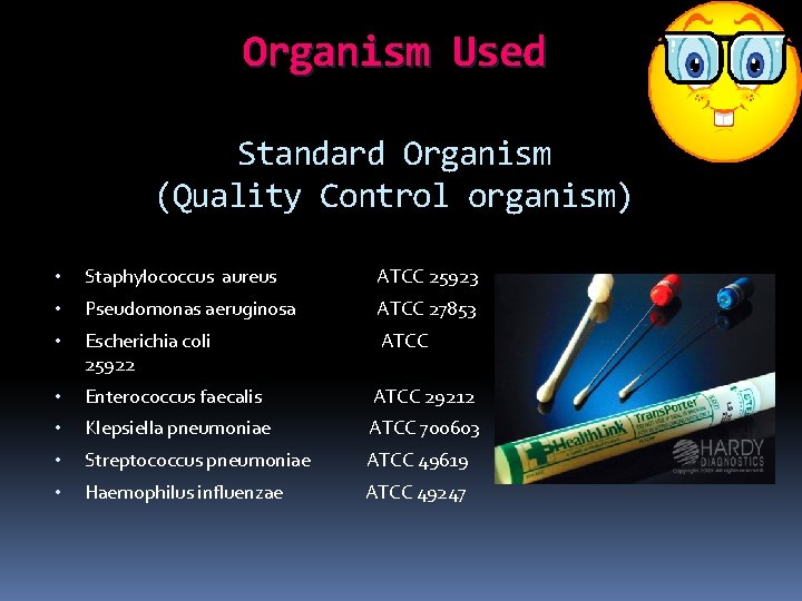 Organism Used Standard Organism (Quality Control organism) • Staphylococcus aureus ATCC 25923 • Pseudomonas