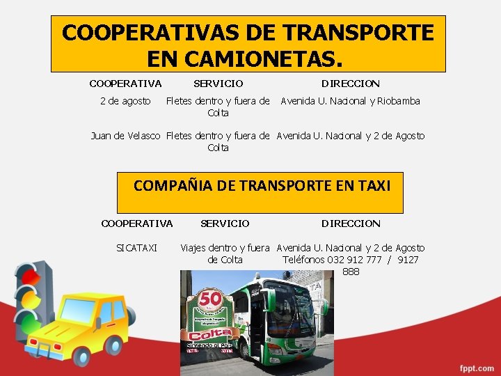 COOPERATIVAS DE TRANSPORTE EN CAMIONETAS. COOPERATIVA 2 de agosto SERVICIO DIRECCION Fletes dentro y