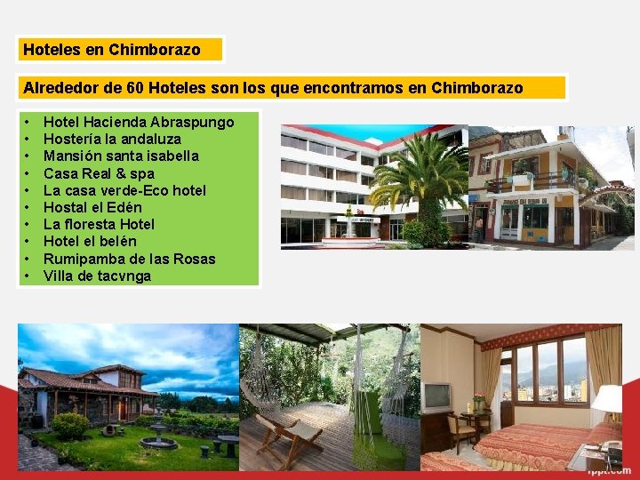 Hoteles en Chimborazo Alrededor de 60 Hoteles son los que encontramos en Chimborazo •