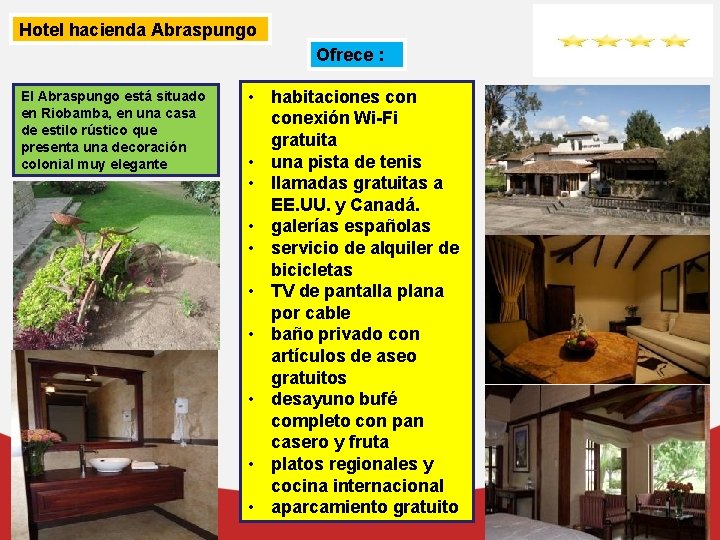Hotel hacienda Abraspungo Ofrece : El Abraspungo está situado en Riobamba, en una casa