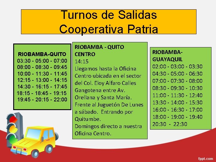 Turnos de Salidas Cooperativa Patria RIOBAMBA-QUITO 03: 30 - 05: 00 - 07: 00