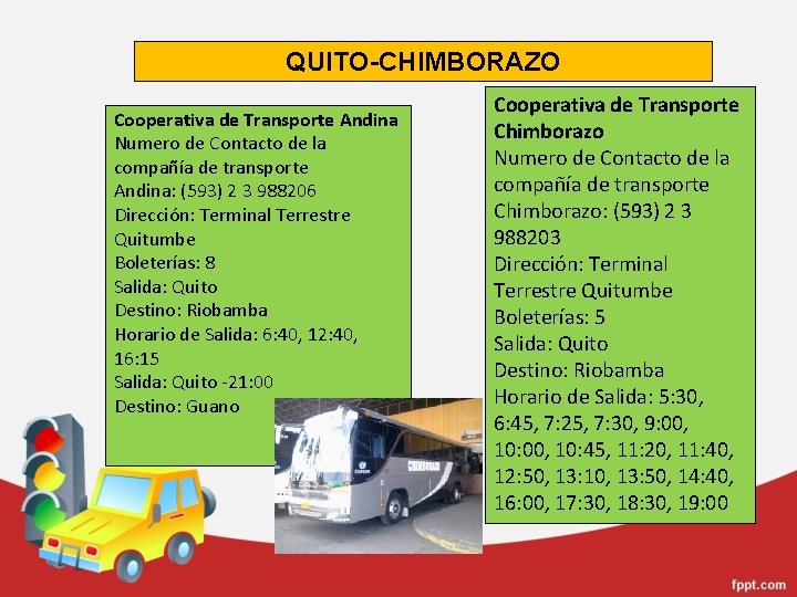 QUITO-CHIMBORAZO Cooperativa de Transporte Andina Numero de Contacto de la compañía de transporte Andina: