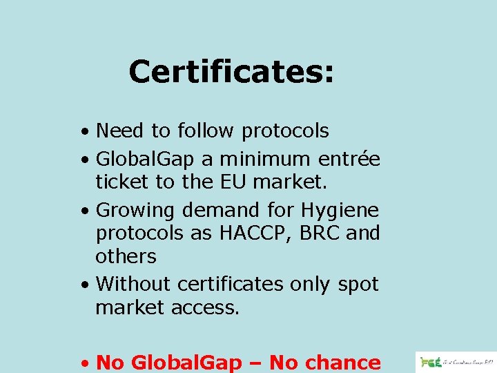 Certificates: • Need to follow protocols • Global. Gap a minimum entrée ticket to