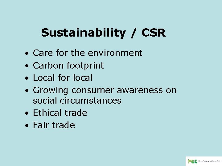 Sustainability / CSR • • Care for the environment Carbon footprint Local for local