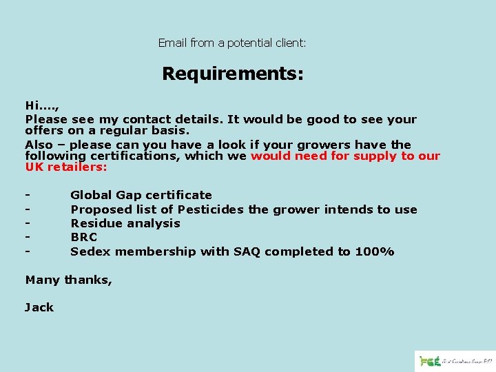 Email from a potential client: Requirements: Hi…. , Please see my contact details. It