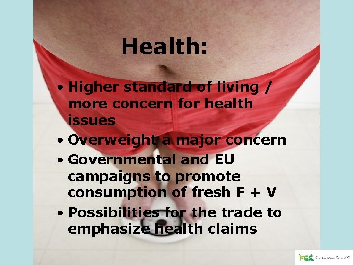 Health: • Higher standard of living / more concern for health issues • Overweight