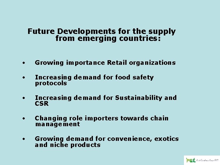 Future Developments for the supply from emerging countries: • Growing importance Retail organizations •