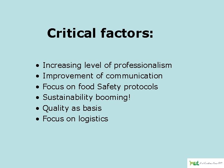 Critical factors: • • • Increasing level of professionalism Improvement of communication Focus on
