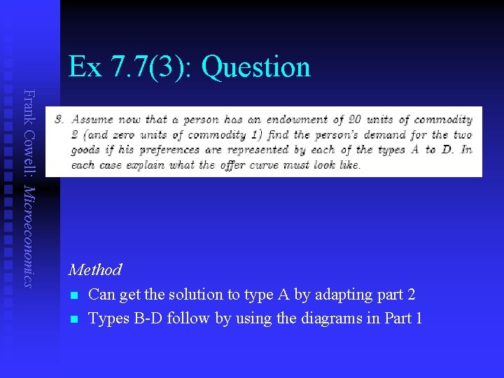 Ex 7. 7(3): Question Frank Cowell: Microeconomics Method n Can get the solution to