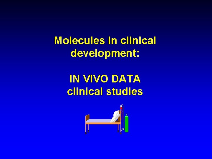 Molecules in clinical development: IN VIVO DATA clinical studies 