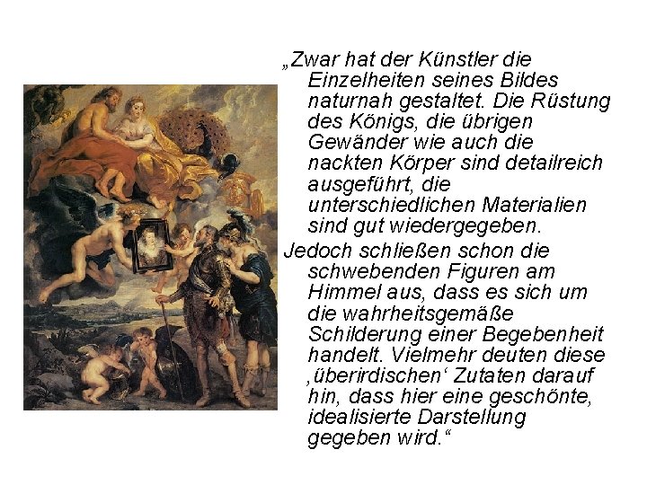 „Zwar hat der Künstler die Einzelheiten seines Bildes naturnah gestaltet. Die Rüstung des Königs,