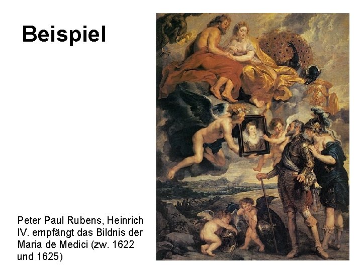 Beispiel Peter Paul Rubens, Heinrich IV. empfängt das Bildnis der Maria de Medici (zw.