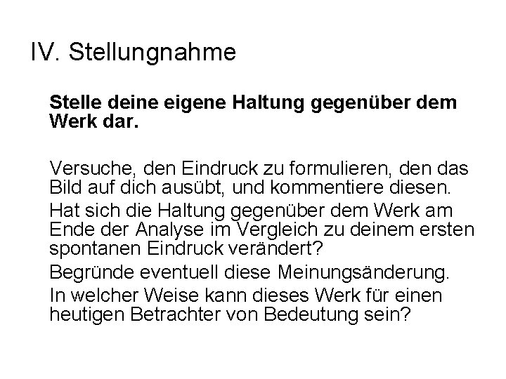 IV. Stellungnahme Stelle deine eigene Haltung gegenüber dem Werk dar. Versuche, den Eindruck zu