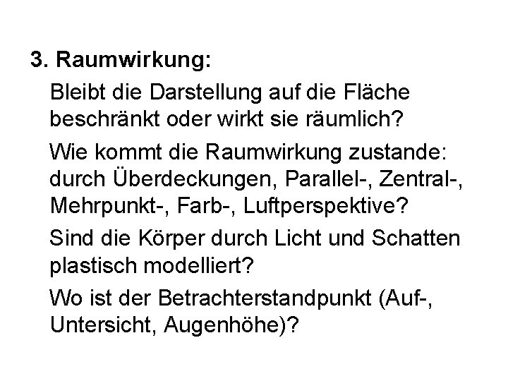 3. Raumwirkung: Bleibt die Darstellung auf die Fläche beschränkt oder wirkt sie räumlich? Wie