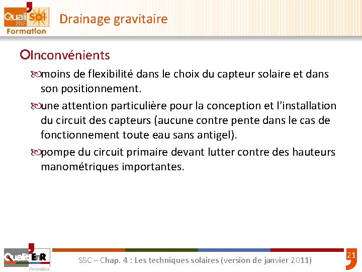 Drainage gravitaire ¡Inconvénients moins de flexibilité dans le choix du capteur solaire et dans