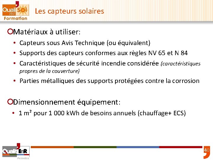 Les capteurs solaires ¡Matériaux à utiliser: • Capteurs sous Avis Technique (ou équivalent) •