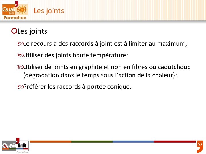 Les joints ¡Les joints Le recours à des raccords à joint est à limiter