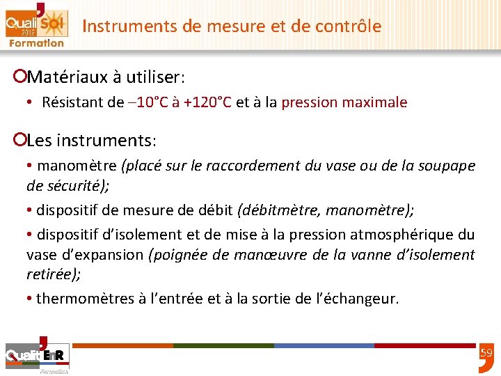 Instruments de mesure et de contrôle ¡Matériaux à utiliser: • Résistant de – 10°C