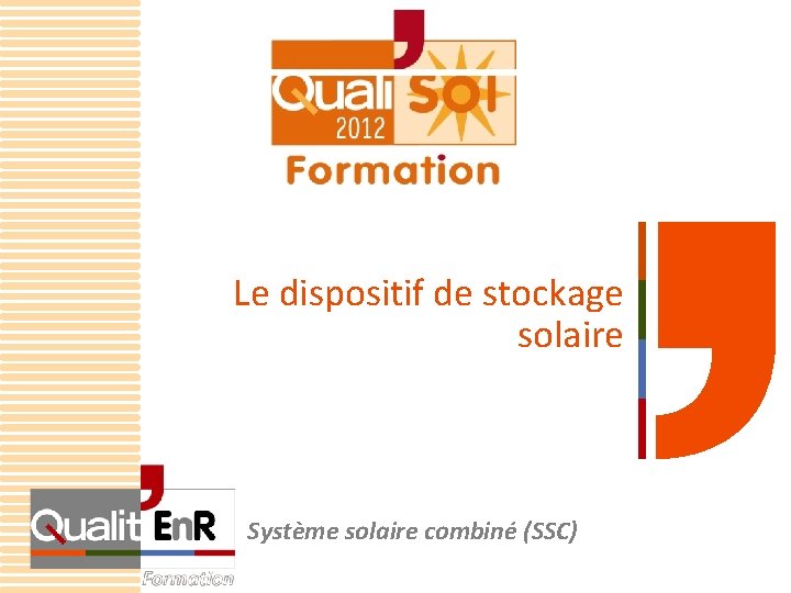 Le dispositif de stockage solaire Système solaire combiné (SSC) 