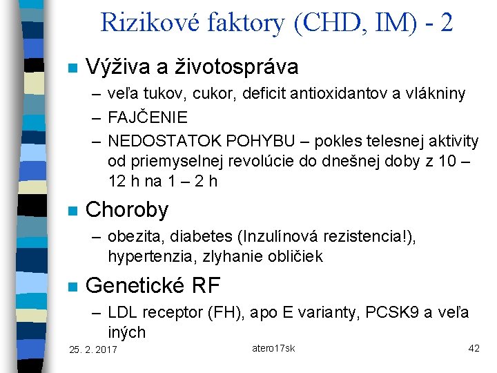 Rizikové faktory (CHD, IM) - 2 n Výživa a životospráva – veľa tukov, cukor,