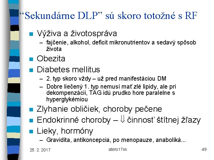 “Sekundárne DLP” sú skoro totožné s RF n Výživa a životospráva – fajčenie, alkohol,